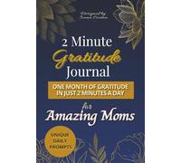 2 Minute Gratitude Journal for Moms: Unique Daily Prompts & Affirmations to Boost Happiness...The Perfect Gift for Busy Moms