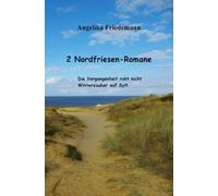 2 Nordfriesen-Romane: Die Vergangenheit ruht nicht Winterzauber auf Sylt