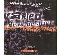 2 PAC & SNOOP DOGG - Wanted Dead Or Alive (+Snoop Doggy Dog, x1+2) [Import]