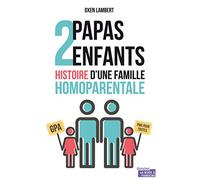 2 papas, 2 enfants, l'histoire d'une famille homoparentale