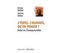 2 papas, 2 mamans, qu'en penser ?: Débat sur l'homoparentalité ?