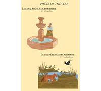 2 Pièces de Théâtre, Le 5 Août à la Fontaine, La Conférence des Animaux