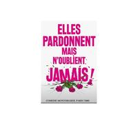 2 places pour « Elles pardonnent mais n oublient jamais » : Le mardi 24 février 2026 / 20h00