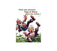 2 places pour Faut pas pousser Papy et Mamy dans les orties ! : Le 30 janvier 2026 à 19h à Châteauroux