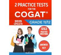 2 Practice Tests for the COGAT Grade 11/12: Grades 11 and 12, Levels 17/18 Form 7, 2 Full-Length Practice Tests, 352 Practice Questions, Answer Key, Sample Questions for Each Test Area.