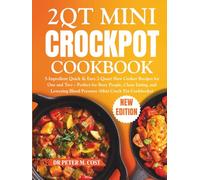 2 Qt Mini Crockpot Cookbook: 5-Ingredient Quick & Easy 2-Quart Slow Cooker Recipes for One and Two - Perfect for Busy People, Clean Eating, and Lowering Blood Pressure (Mini Crock Pot Cookbooks)