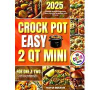 2 Qt Mini Crockpot Cookbook Easy Meals for Beginners 2025: 2 Quart Crock Pot Recipe Book with Pictures for One & Two People 0.65 Qt Simple Small Slow Cooker Healthy Meals with Photos HD Color Book