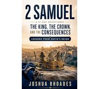 2 Samuel: A 31-Day Devotional - The King, the Crown, and the Consequences: Lessons From David's Reign