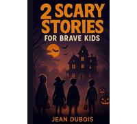 2 Scary Stories for Brave Kids: Spooky stories, ghostly mysteries, and chills for brave young readers