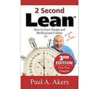 2 Second Lean (How to Grow People and Build a Fun Lean Culture at Work & at Home, 3rd Edition)