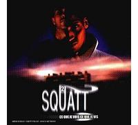 2 Squatt - Ce Que Je Vois Ce Que Je Vis