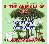 2. The Animals of Asia That Need Your Voice, Coloring Book: An exploratory journey to bring to life 34 endangered species you met in Volume 1: The Animals of Asia, Discover and learn.