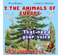 2. The Animals of Europe That Need your Voice, Coloring Book: An exciting journey awaits! Give your voice with each color to the 36 endangered species ... 1. The Animals of Europe, Discover and learn.