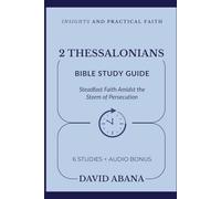 2 Thessalonians Bible Study Guide: 6 Studies for Personal and Group Exploration