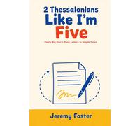 2 Thessalonians Like I'm Five: Paul's Big Don't-Panic Letter - In Simple Terms