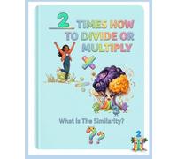 2 Times How to Divide or Multiply: What is The Similarity?