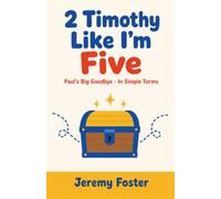 2 Timothy Like I'm Five: Paul's Big Goodbye - In Simple Terms