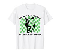 2 Tone Ska Enjoy Yourself It's Later Than You Think T-Shirt Graphique avec Valeur