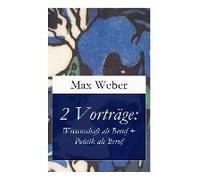 2 Vorträge: Wissenschaft Als Beruf + Politik Als Beruf