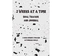 2 Weeks at a Time Goal Tracker and Journal: Productivity Planner for Goal Setting, Habit Tracking, Daily Progress, Self Improvement, Motivation, and Personal Development