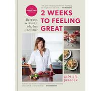 2 Weeks to Feeling Great: Because, seriously, who has the time? - THE SUNDAY TIMES BESTSELLER