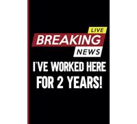 2 Year Work Anniversary Notebook: 2 Years of Service Award - Journal Funny Notebook Male or Female Boss -Staff Appreciation Gift for Job Milestone of Completing 2 Years of Service