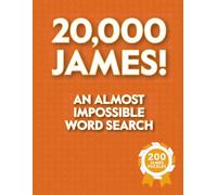 20,000 James! An Almost Impossible Word Search: Funny Puzzle Book for Parties, Pranks, and People Named James - Absurdly Addictive Fun for Fans of Pointless Challenges