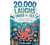 20,000 Laughs Under the Sea: Jokes, Riddles, and Tongue-Twisters for Ocean-Loving Kids (250+ Funny Jokes for Kids Ages 7-13)
