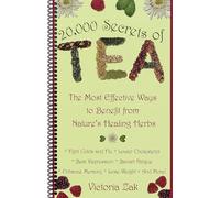 20,000 Secrets of Tea: The Most Effective Ways to Benefit from Nature's Healing Herbs,by Victoria Zak (Spiral-bound)
