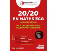 20/20 en Maths ECG - Maths appliquées Tous les secrets pour réussir aux concours - Steeve Sarfati - Bréal - broché - Scolaire / Universitaire