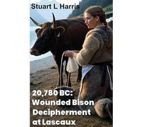 20,780 BC: Lascaux Bison Inscription