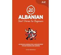 20 Albanian Short Stories for Beginners: An English-Albanian Dual-Language Book for Easy Reading and Learning