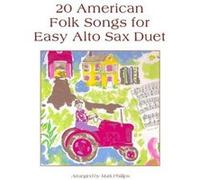 20 American Folk Songs for Easy Alto Sax Duet - Mark Phillips - Amazon Digital Services LLC KDP - Livre en Anglais Mark PhillipsMark Phillips (Auteur)