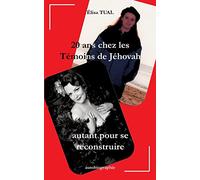 20 ans chez les Témoins de Jéhovah: Autant pour se reconstruire