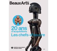 20 ans d'acquisitions. les chefs-d'oeuvre Au musee du quai branly - Collectif - Beaux Arts Editions - broché - Monographie