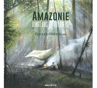 20 ans d'Amazonie - Etienne Druon - Magellan Et Cie - relié - Carnet (de voyage, intime, de notes)