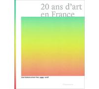 20 ans d'art en France – Une histoire sinon rien (1999-2018) – Flammarion