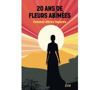 20 ANS DE FLEURS ABÎMÉES: Femmes Mères impures