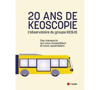 20 ans de Keoscopie - L’observatoire du groupe KEOLIS - Groupe Keolis - L'aube Eds De - broché - Essai