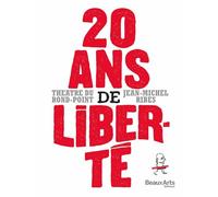20 ans de liberte ! - Jean-Michel Ribes - Beaux Arts Editions - broché - Théâtre
