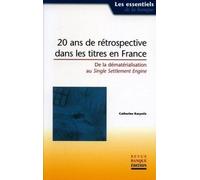 20 Ans De Rétrospective Dans Les Titres En France - De La Dématérialisation Au Single Settlement Engine