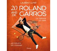 20 ans de Roland Garros La terrasse, les stars, les exploits, les coulisses - Laurent Luyat - Ramsay - broché - Guide