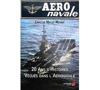 20 Ans d'Histoires Vécues dans l'Aéronavale