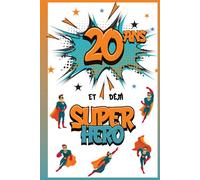 20 ans et déjà Super Héro: Journal Intime Garçon 20 ans, Carnet de Notes et Dessins, Idée Cadeau d'Anniversaire pour un Adolescent de 20 ans, Cahier pour Écrire et Dessiner