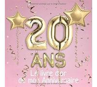 20 ans Le livre d'or de mon Anniversaire : Un livre d'or de la fête du 20e anniversaire - 100 pages Format 21x21 cm NLFBP Editions (Auteur)