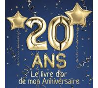 20 ans Le livre d'or de mon Anniversaire: Un livre d'or de la fête du 20e anniversaire - 100 pages pour les félicitations écrites - Thème: Ballons d'or avec fond bleu
