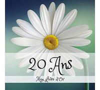 20 ANS Mon Livre d'Or: cadeau fille garçon - Un joli cadre par page pour des messages uniques - 100 pages - Beau format
