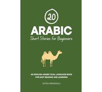 20 Arabic Short Stories for Beginners: An English-Arabic Dual-Language Book for Easy Reading and Learning