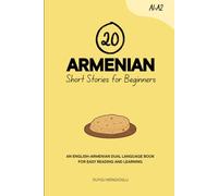 20 Armenian Short Stories for Beginners: An English-Armenian Dual-Language Book for Easy Reading and Learning
