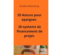 20 Astuces pour Epargner: 20 Systems de financement de projet.